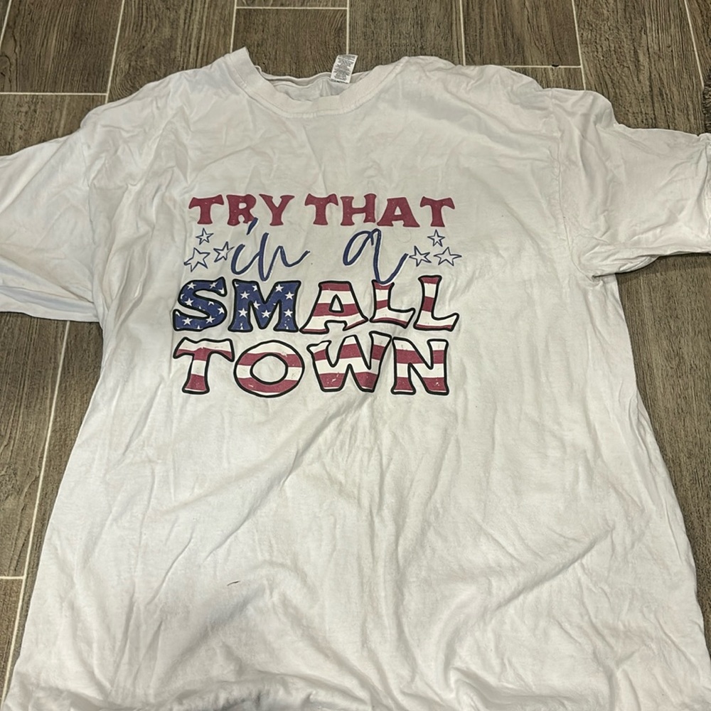 Try that in a small town tshirt
